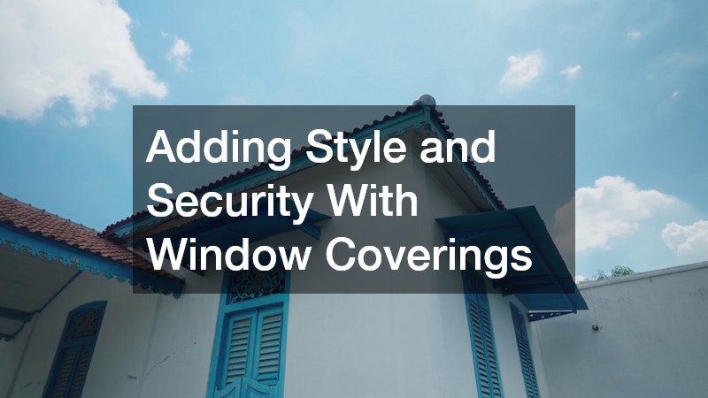 Adding Style and Security With Window Coverings
