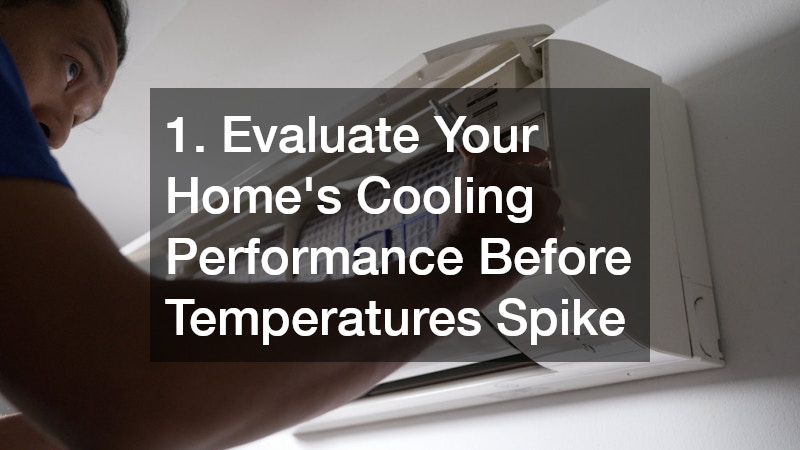 1. Evaluate Your Home’s Cooling Performance Before Temperatures Spike