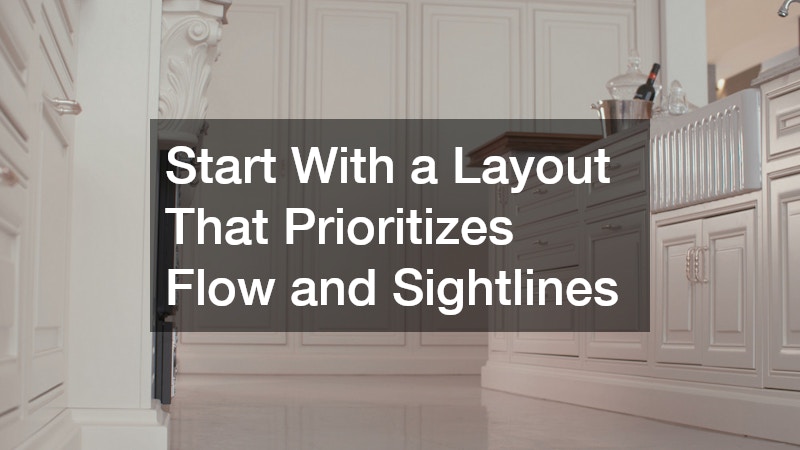 Start With a Layout That Prioritizes Flow and Sightlines