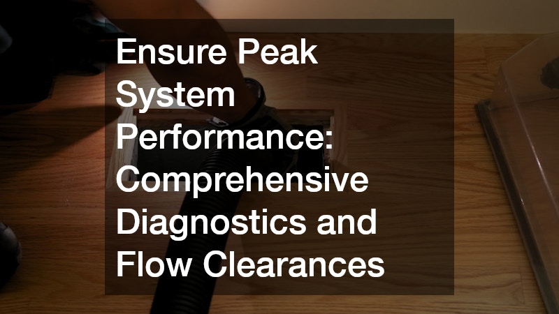 Ensure Peak System Performance: Comprehensive Diagnostics and Flow Clearances