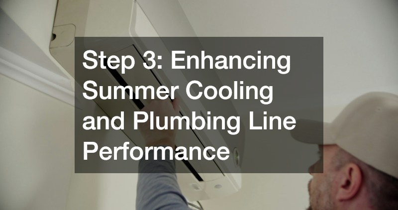 Step 3: Enhancing Summer Cooling and Plumbing Line Performance