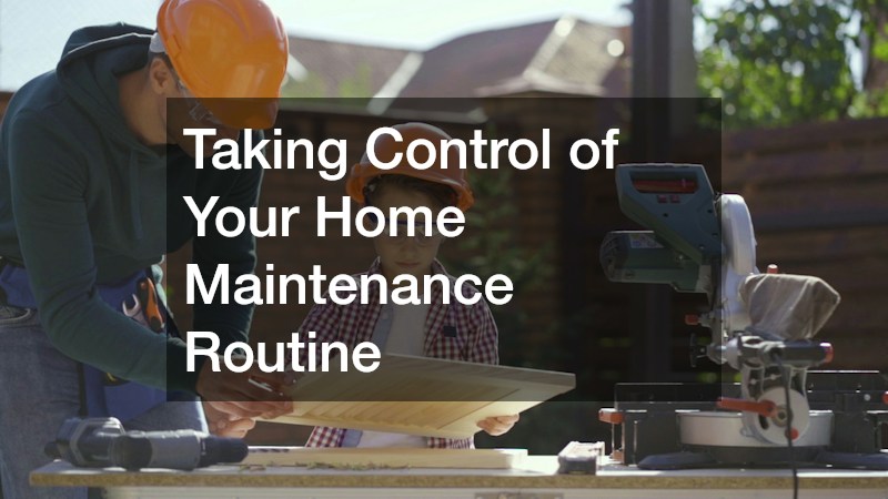 Taking Control of Your Home Maintenance Routine