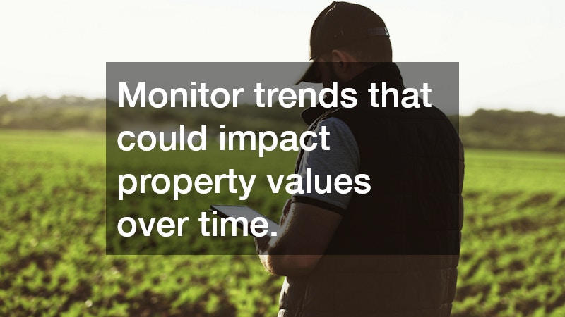 Monitor trends that could impact property values over time.