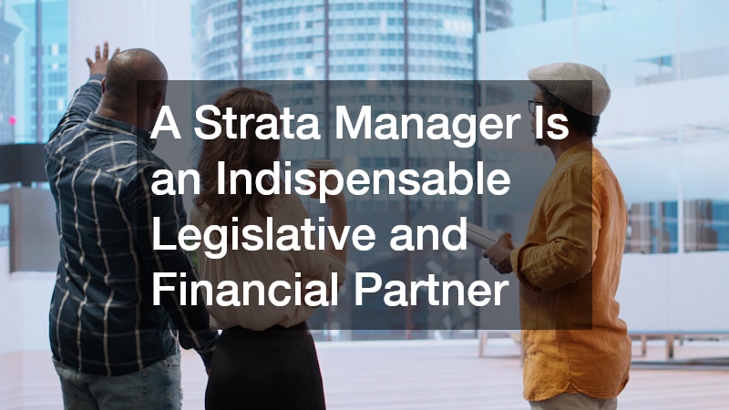 A Strata Manager Is an Indispensable Legislative and Financial Partner
