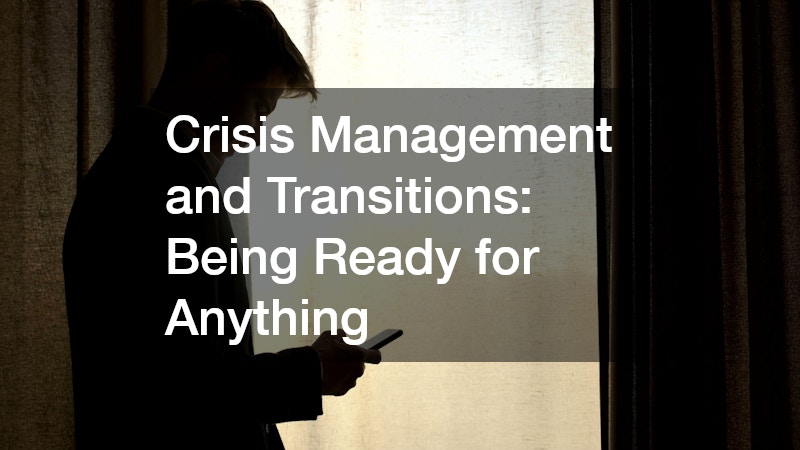 Crisis Management and Transitions: Being Ready for Anything