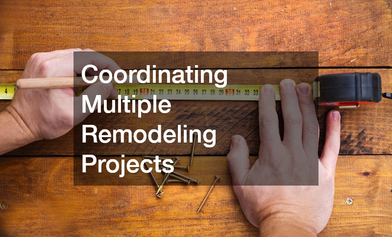 Coordinating Multiple Remodeling Projects