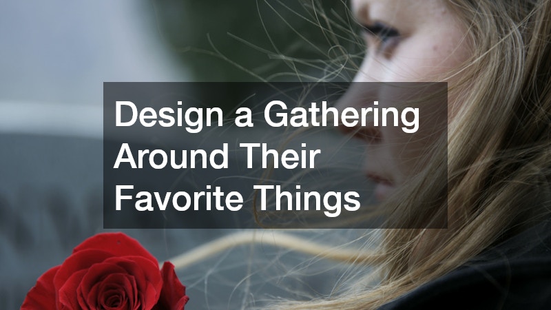 Design a Gathering Around Their Favorite Things