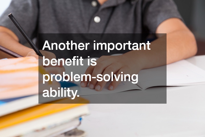 Another important benefit is problem-solving ability.