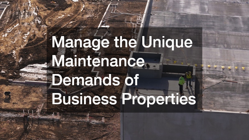 Manage the Unique Maintenance Demands of Business Properties