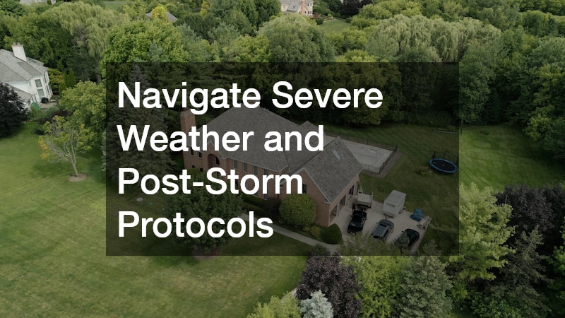 Navigate Severe Weather and Post-Storm Protocols