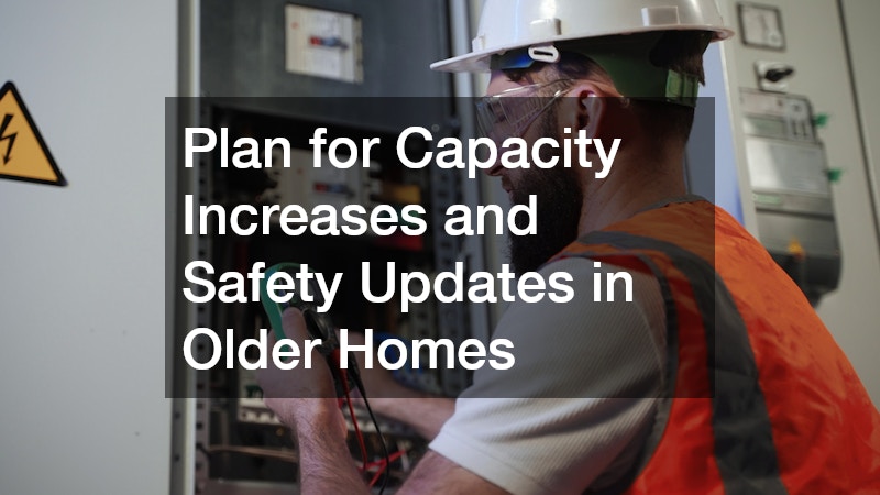 Plan for Capacity Increases and Safety Updates in Older Homes