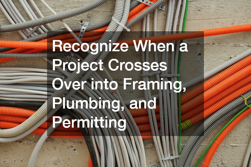 Recognize When a Project Crosses Over into Framing, Plumbing, and Permitting