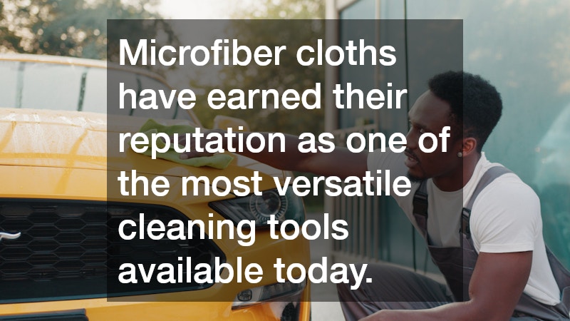 Microfiber cloths have earned their reputation as one of the most versatile cleaning tools available today.