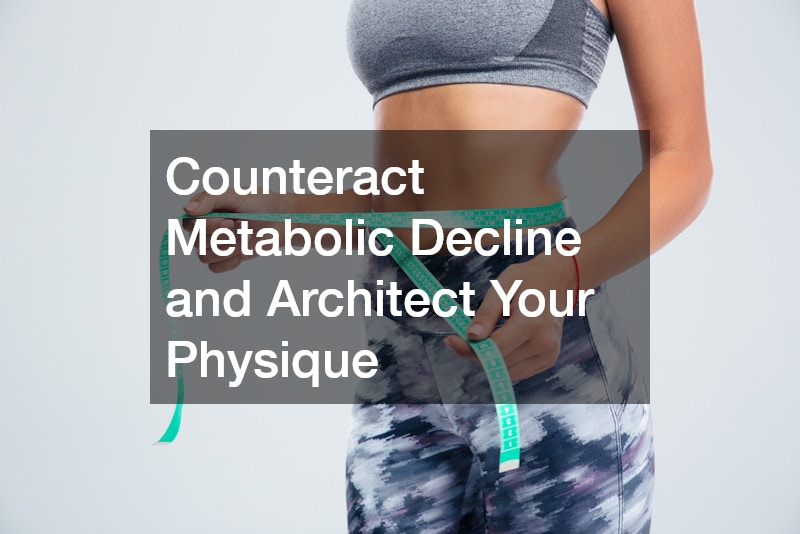 Counteract Metabolic Decline and Architect Your Physique