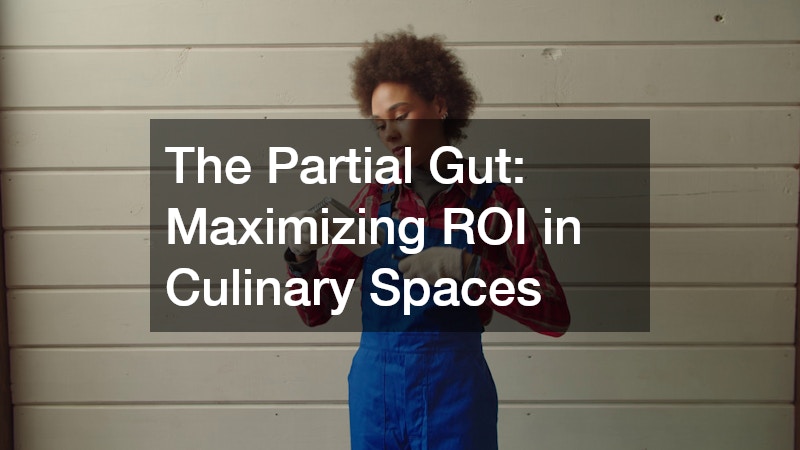 The Partial Gut: Maximizing ROI in Culinary Spaces