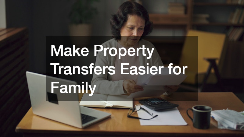 Make Property Transfers Easier for Family