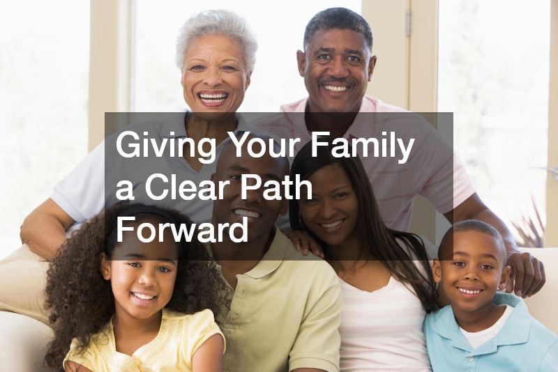 Giving Your Family a Clear Path Forward