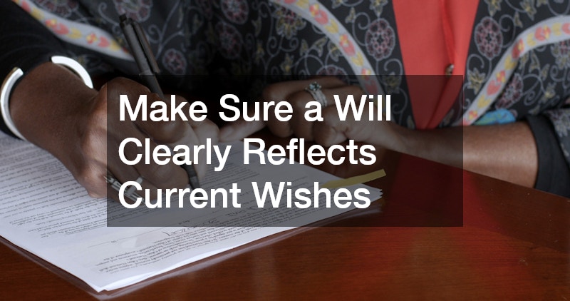 Make Sure a Will Clearly Reflects Current Wishes