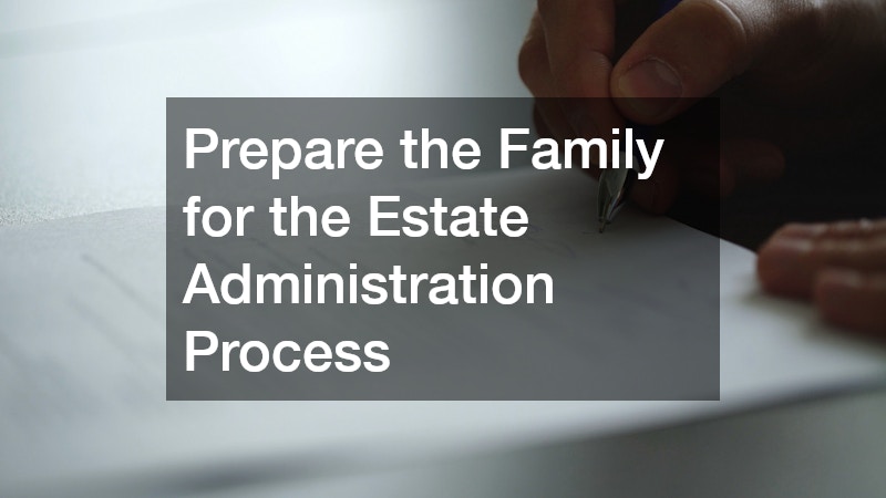Prepare the Family for the Estate Administration Process