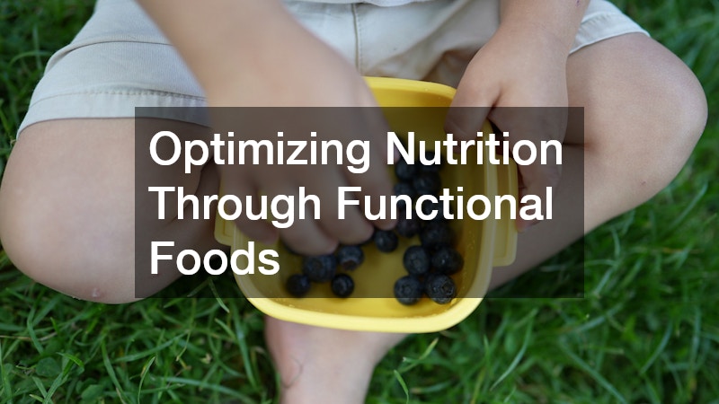 Optimizing Nutrition Through Functional Foods