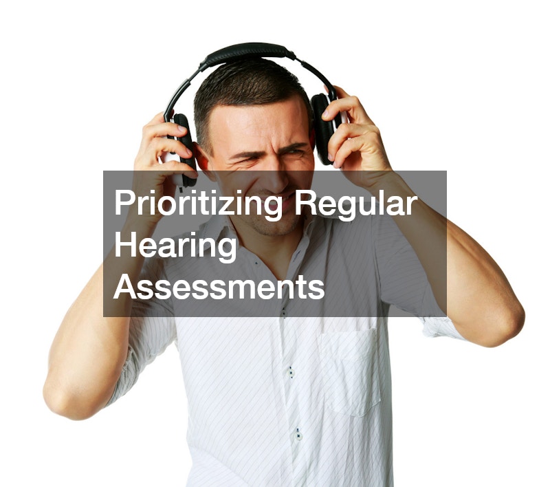 Prioritizing Regular Hearing Assessments