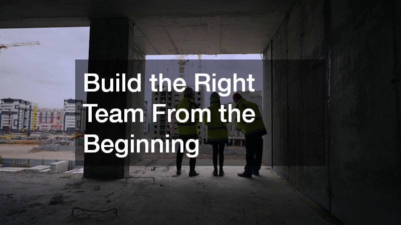 Build the Right Team From the Beginning