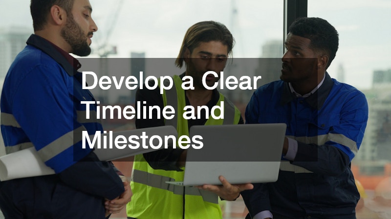 Develop a Clear Timeline and Milestones