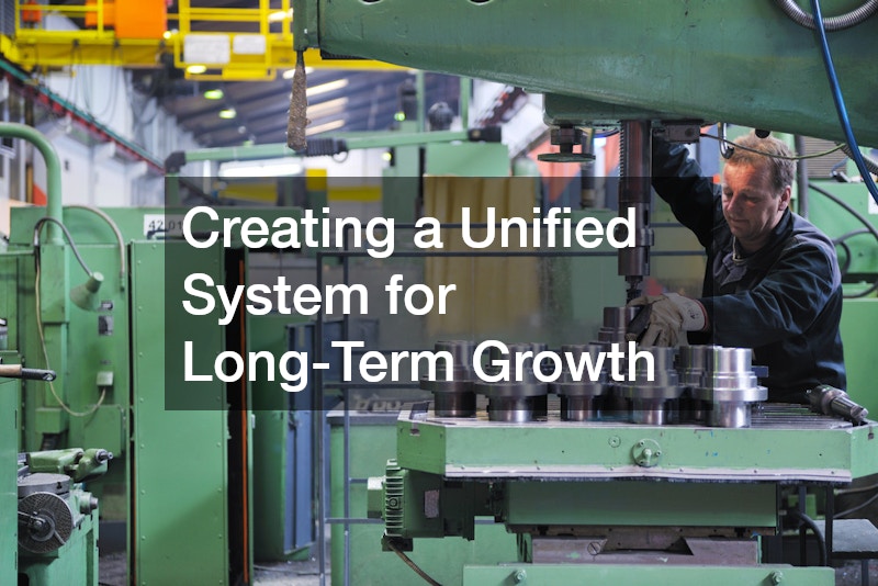 Creating a Unified System for Long-Term Growth