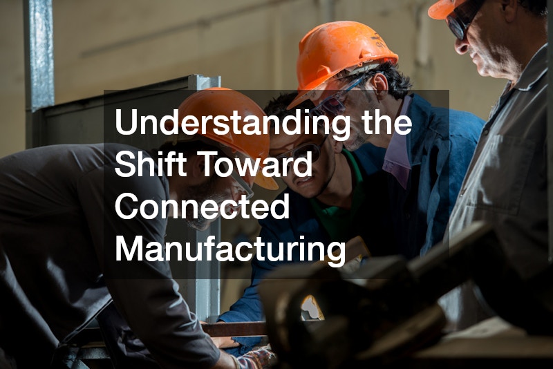 Understanding the Shift Toward Connected Manufacturing