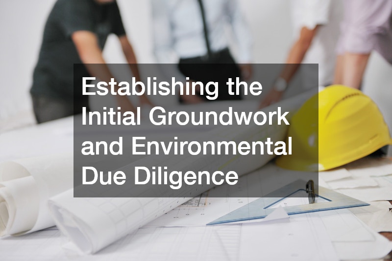 Establishing the Initial Groundwork and Environmental Due Diligence