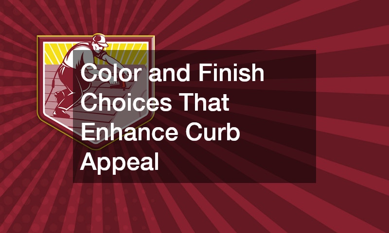 Color and Finish Choices That Enhance Curb Appeal