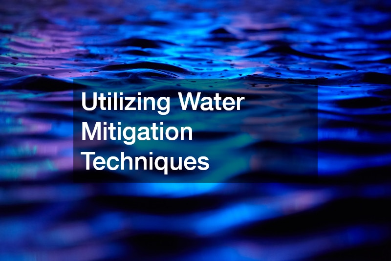 Utilizing Water Mitigation Techniques