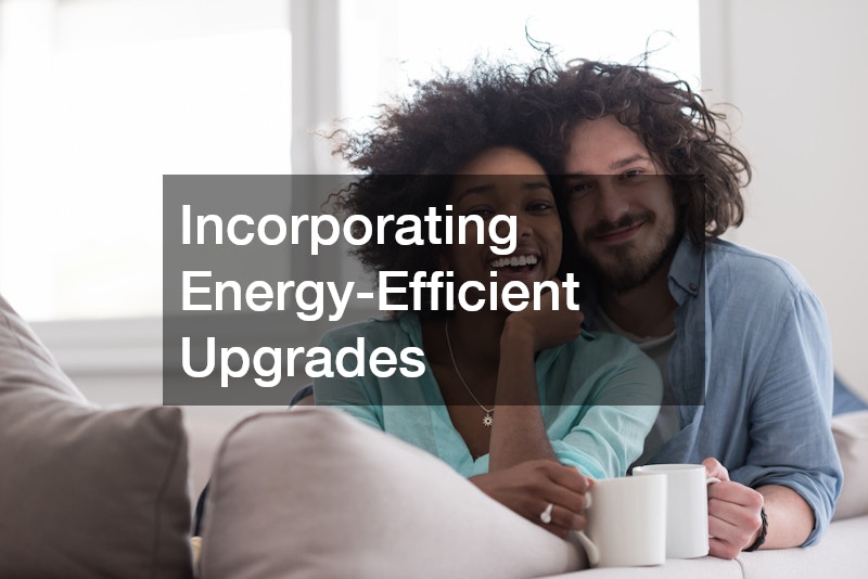 Incorporating Energy-Efficient Upgrades