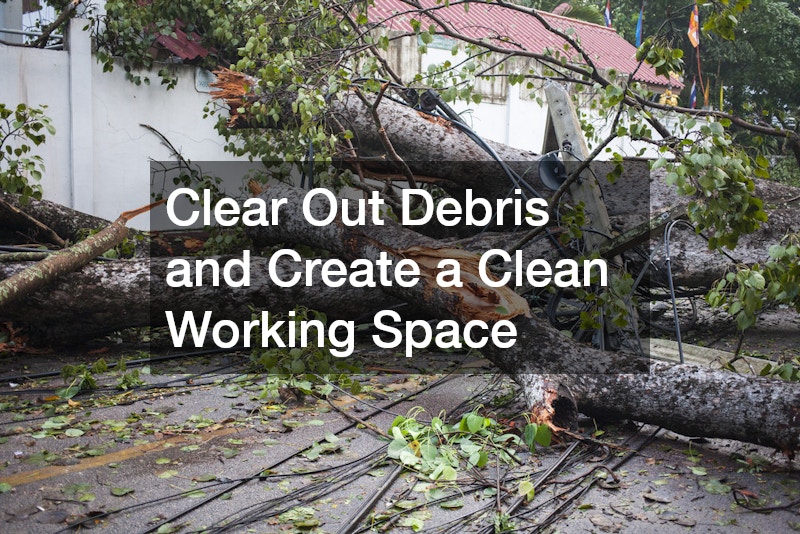 Clear Out Debris and Create a Clean Working Space