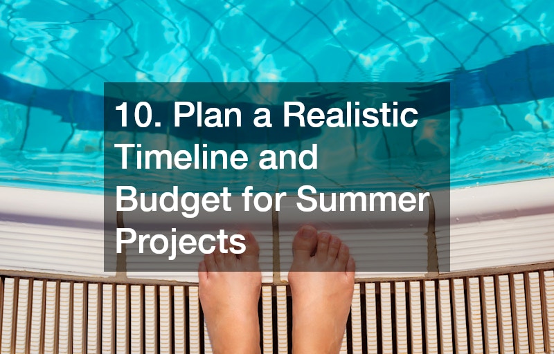 10. Plan a Realistic Timeline and Budget for Summer Projects