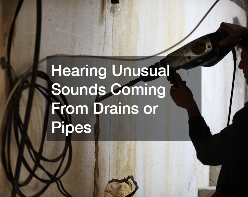Hearing Unusual Sounds Coming From Drains or Pipes