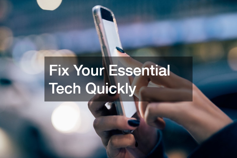 Fix Your Essential Tech Quickly