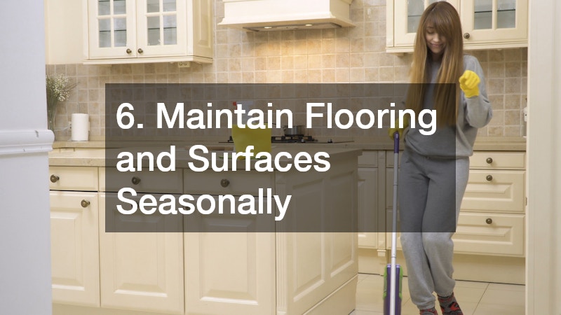 6. Maintain Flooring and Surfaces Seasonally