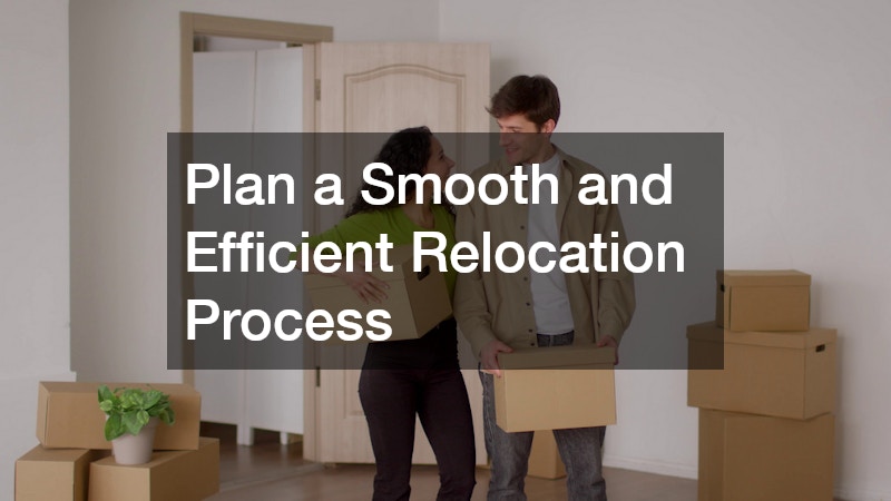 Plan a Smooth and Efficient Relocation Process