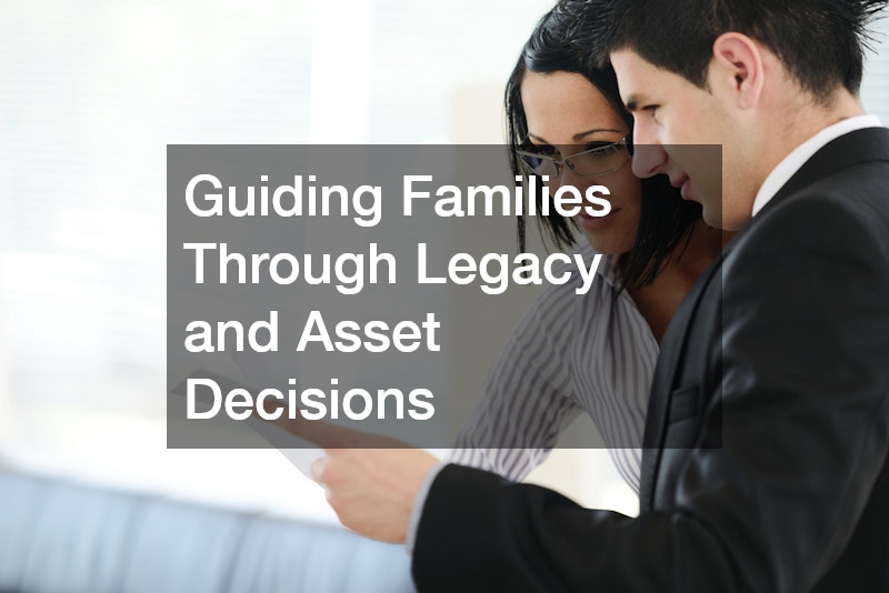 Guiding Families Through Legacy and Asset Decisions