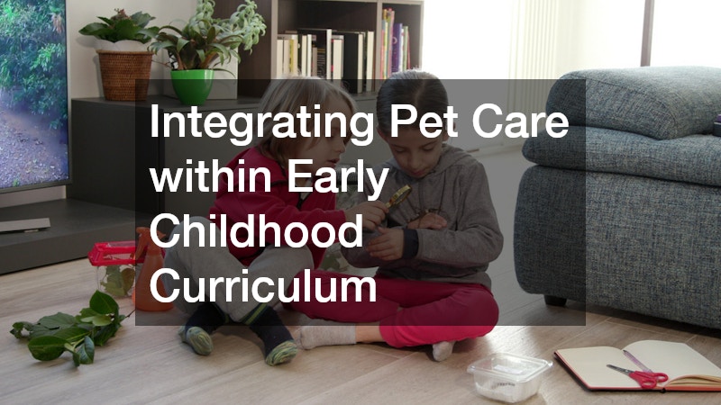 Integrating Pet Care within Early Childhood Curriculum