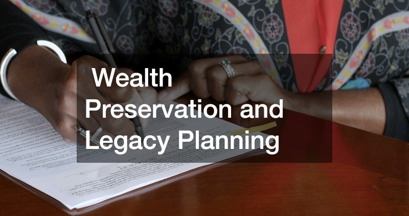 Wealth Preservation and Legacy Planning
