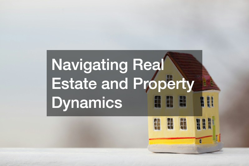 Navigating Real Estate and Property Dynamics