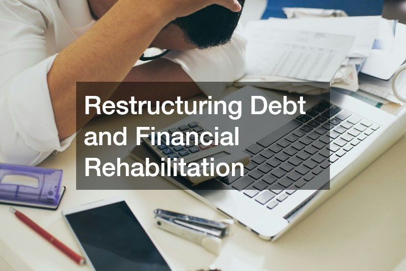 Restructuring Debt and Financial Rehabilitation