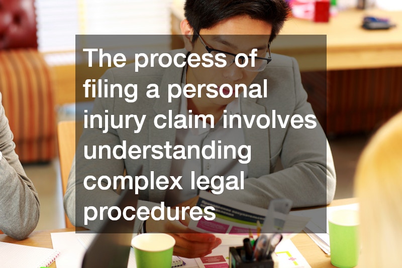 The process of filing a personal injury claim involves understanding complex legal procedures