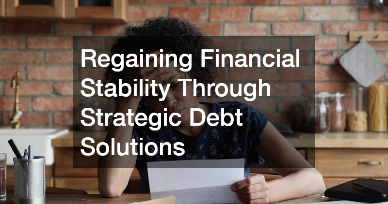 Regaining Financial Stability Through Strategic Debt Solutions
