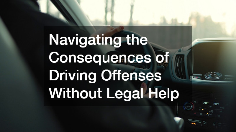 Navigating the Consequences of Driving Offenses Without Legal Help