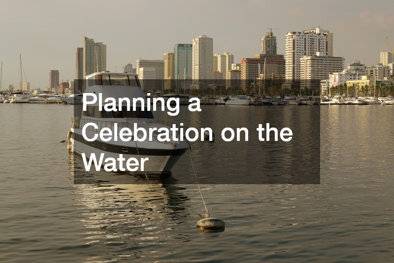 Planning a Celebration on the Water