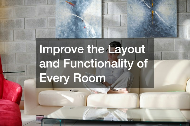 Improve the Layout and Functionality of Every Room