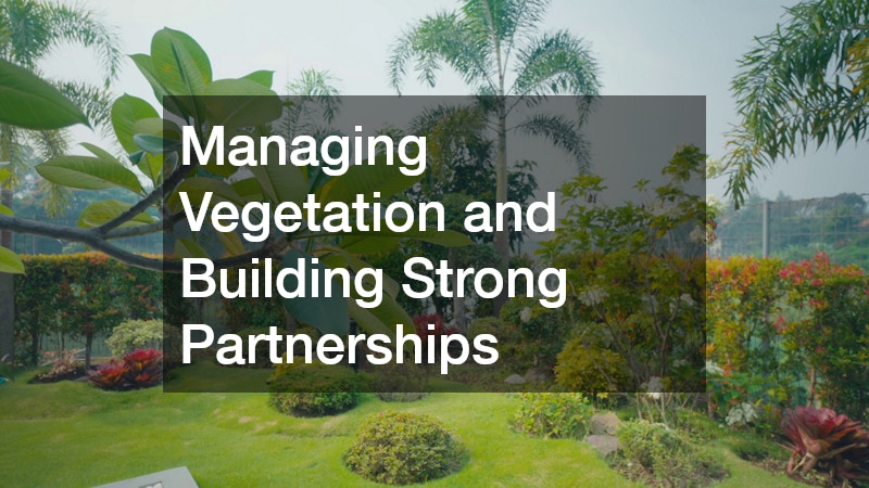 Managing Vegetation and Building Strong Partnerships